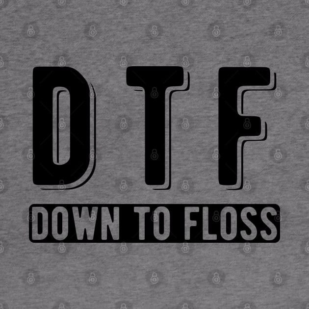 Dentist - DTF Down to floss by KC Happy Shop